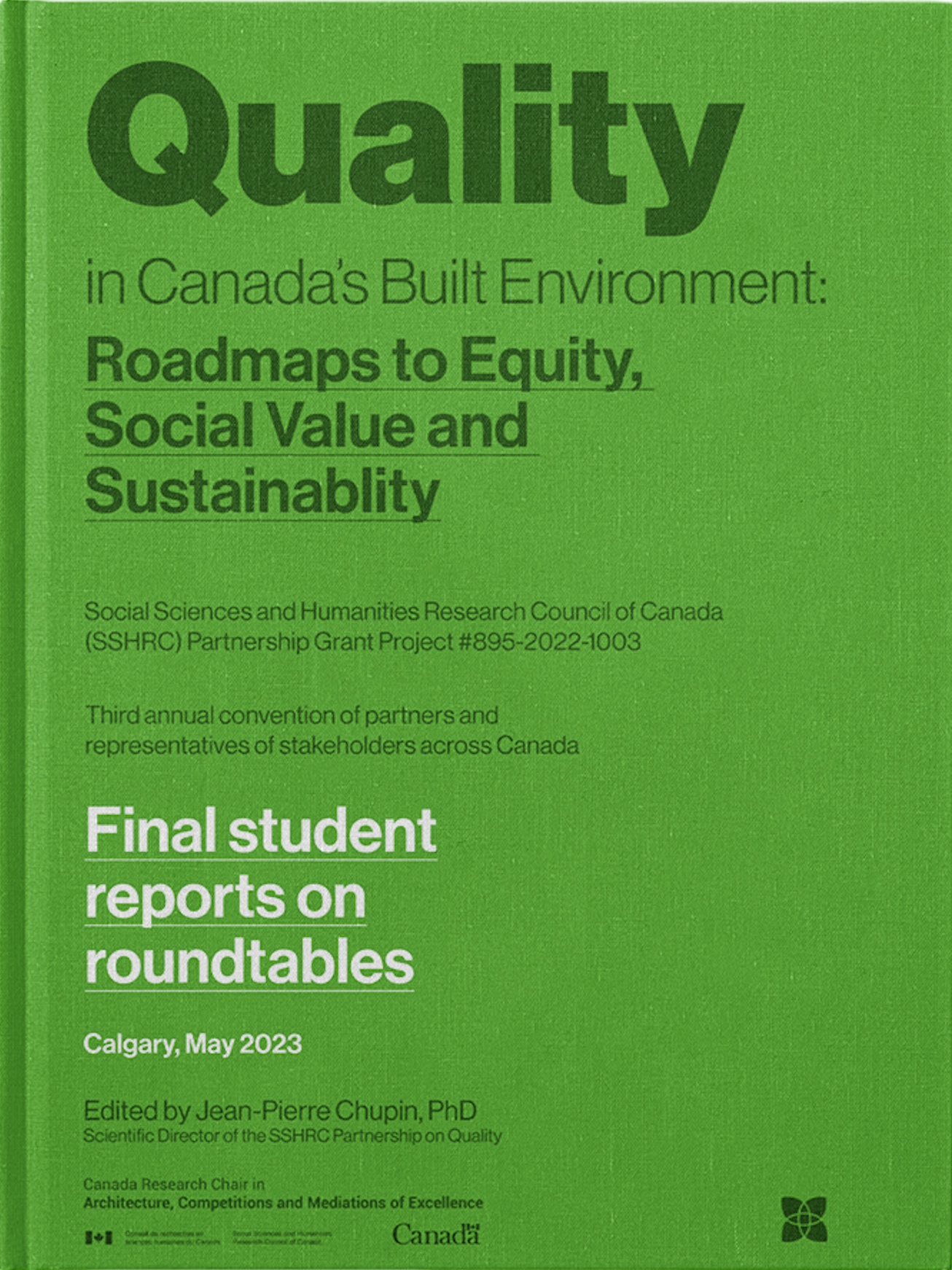 Final Student Reports on Roundtables. Third Annual Convention, Calgary, May 2023 SSHRC Research Partnership (#895-2022-1003). Edited by Jean-Pierre Chupin, 2023, Université de Montréal. 62 pages.