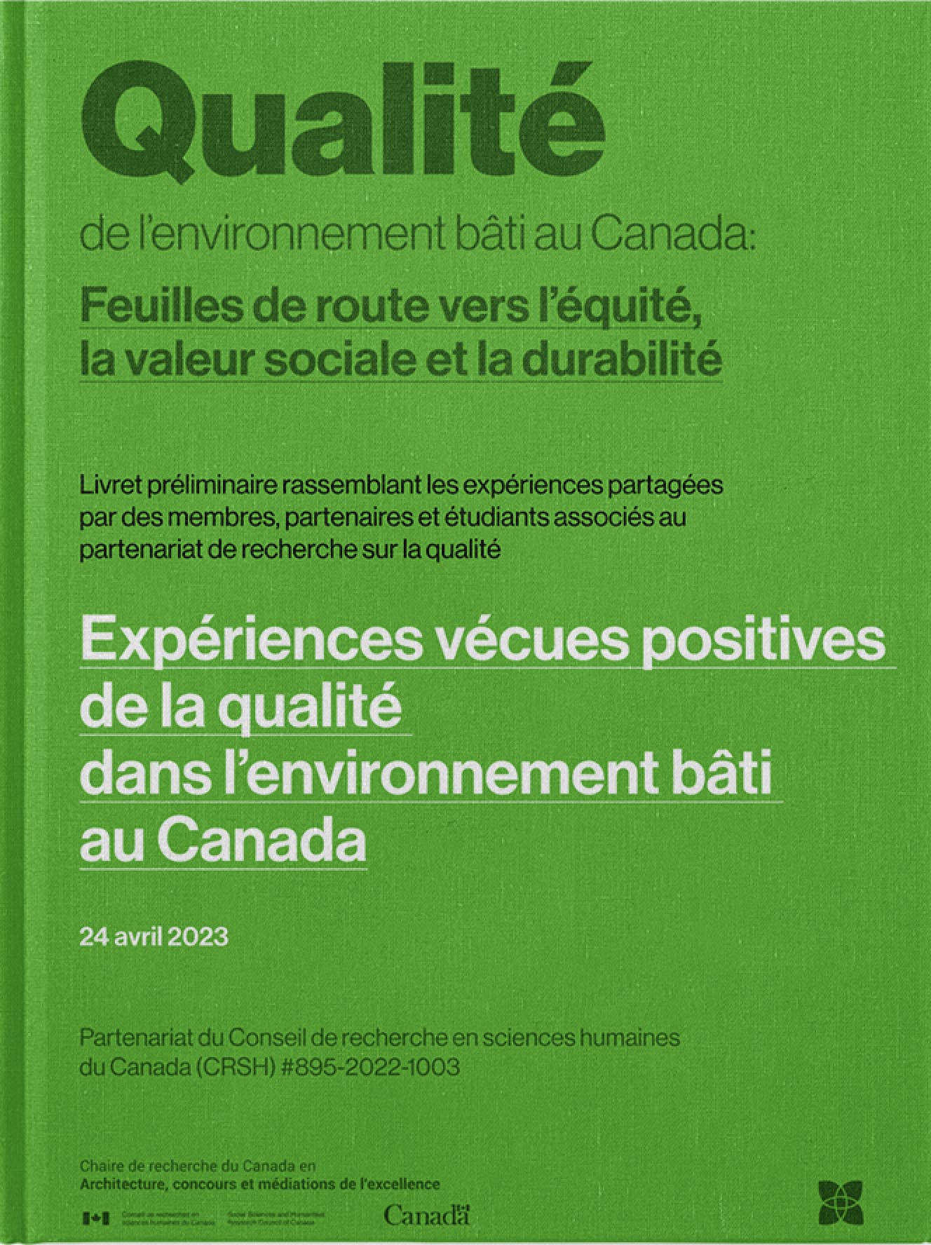 Expériences vécues positives de la qualité dans l’environnement bâti au Canada. Livret rassemblant les expériences partagées par des membres, partenaires et étudiants associés au partenariat de recherche sur la qualité (CRSH #895-2022-1003). Sous la direction de Jean-Pierre Chupin, 2023, Université de Montréal. 272 pages.