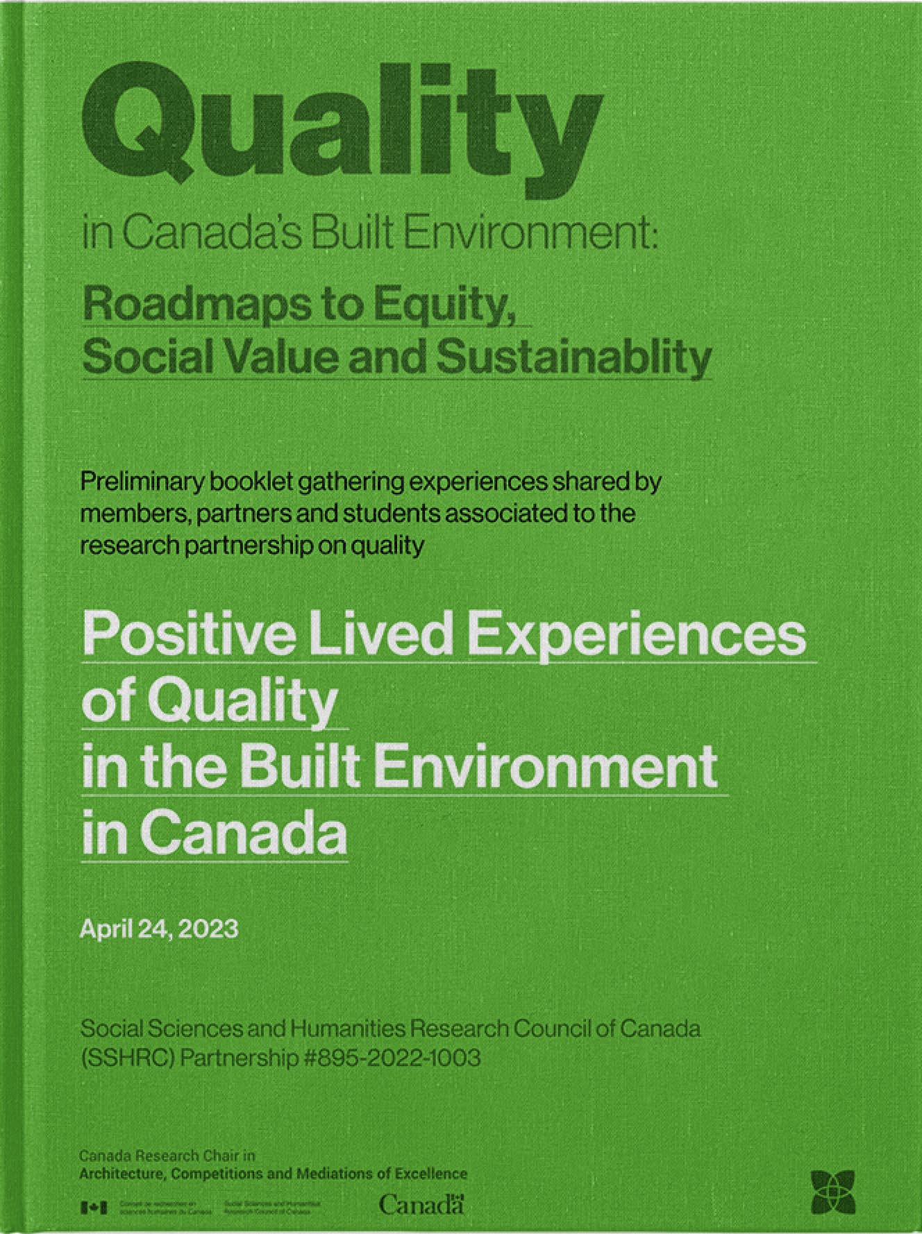 Positive Lived Experiences of Quality in the Built Environment in Canada. Booklet of experiences shared by members, partners and students associated with the Quality Research Partnership (SSHRC #895-2022-1003). Edited by Jean-Pierre Chupin, 2023, Université de Montréal. 274 pages.D