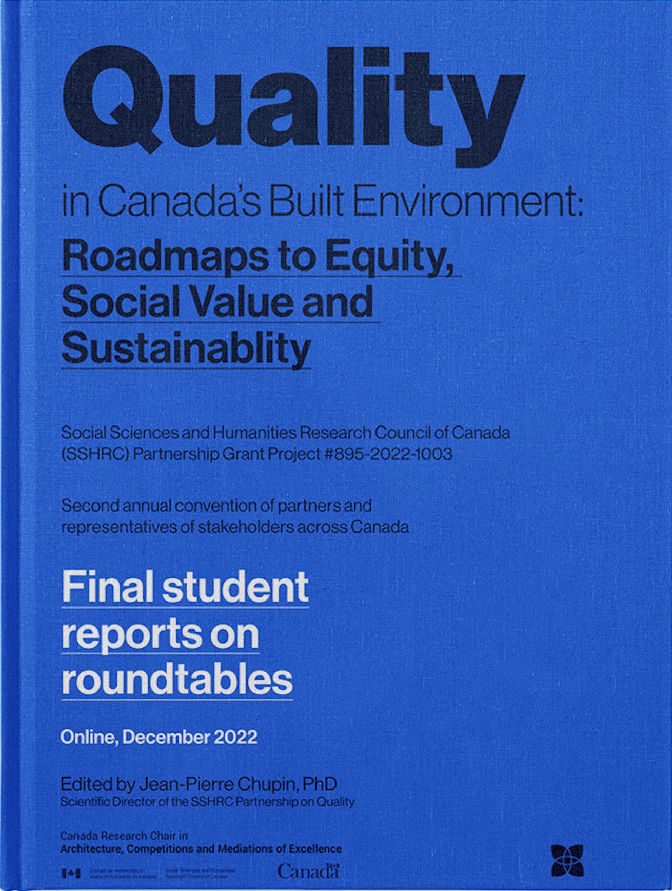 Final Student Reports on Roundtables. Second Annual Convention, Online, December 2022 SSHRC Research Partnership (#895-2022-1003). Edited by Jean-Pierre Chupin, 2023, Université de Montréal. 69 pages.